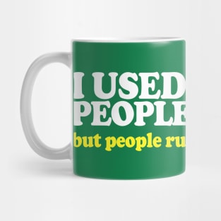 Sarcastic Quote / I Used To Be A People Person Mug